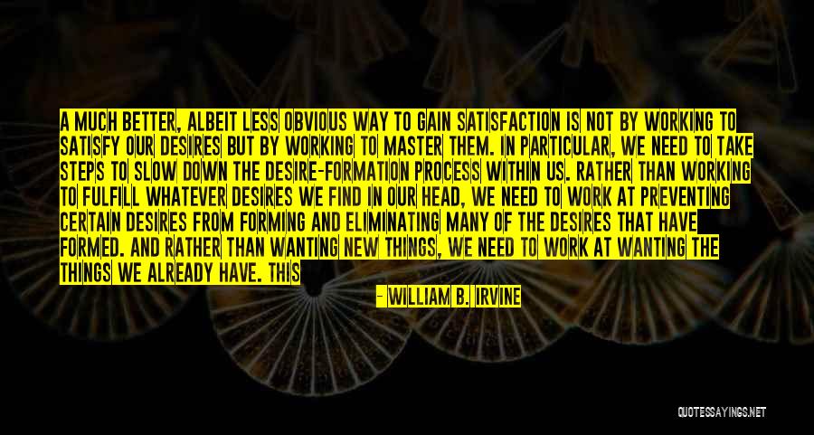 Fulfill Their Desires Quotes By William B. Irvine Fulfill Their Desires Quotes By William B. Irvine