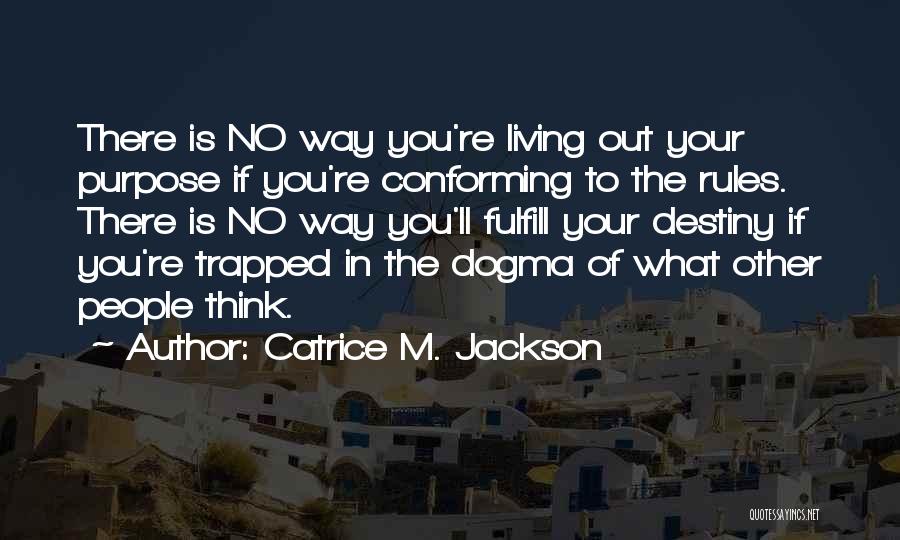 Fulfill Your Destiny Quotes By Catrice M. Jackson