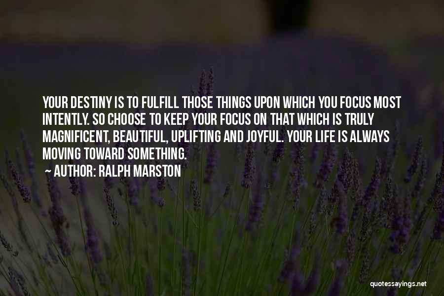 Fulfill Your Destiny Quotes By Ralph Marston