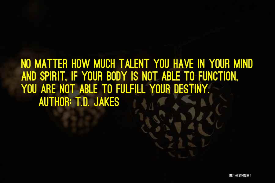 Fulfill Your Destiny Quotes By T.D. Jakes
