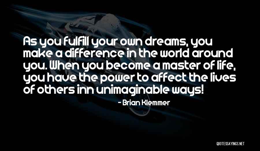 Fulfill Your Dreams Quotes By Brian Klemmer