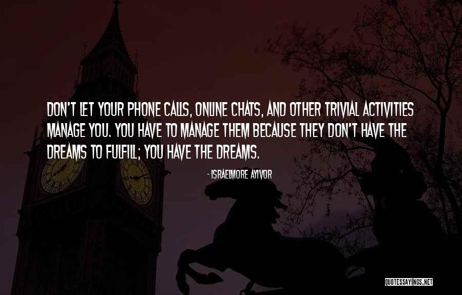 Fulfill Your Dreams Quotes By Israelmore Ayivor