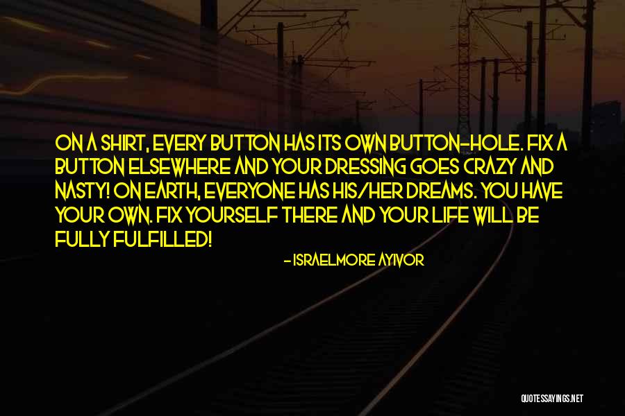 Fulfill Your Dreams Quotes By Israelmore Ayivor