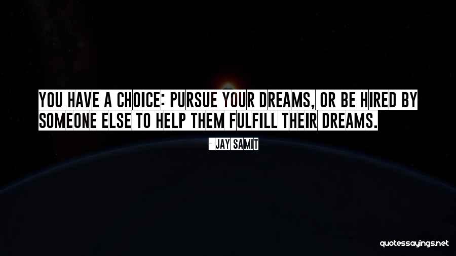 Fulfill Your Dreams Quotes By Jay Samit