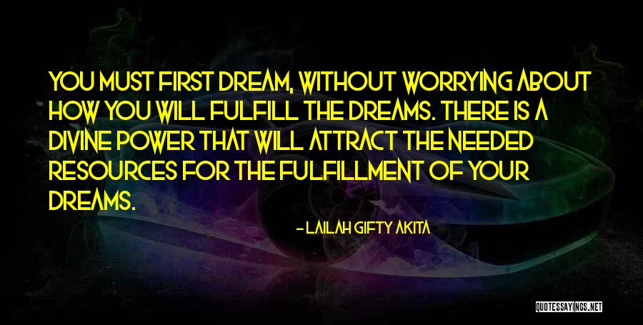 Fulfill Your Dreams Quotes By Lailah Gifty Akita