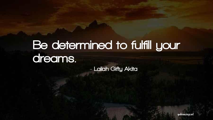 Fulfill Your Dreams Quotes By Lailah Gifty Akita