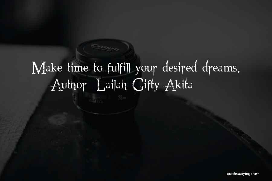 Fulfill Your Dreams Quotes By Lailah Gifty Akita