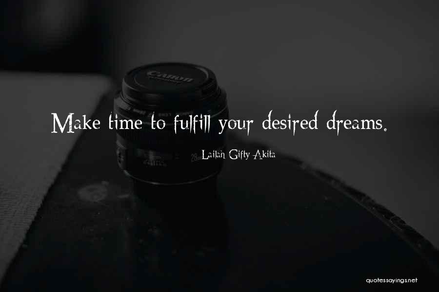 Fulfill Your Dreams Quotes By Lailah Gifty Akita