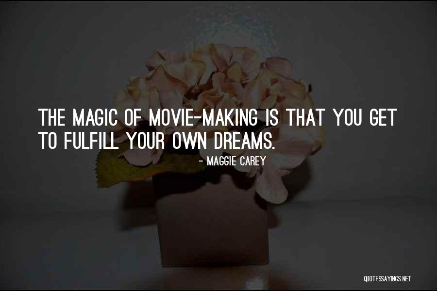 Fulfill Your Dreams Quotes By Maggie Carey