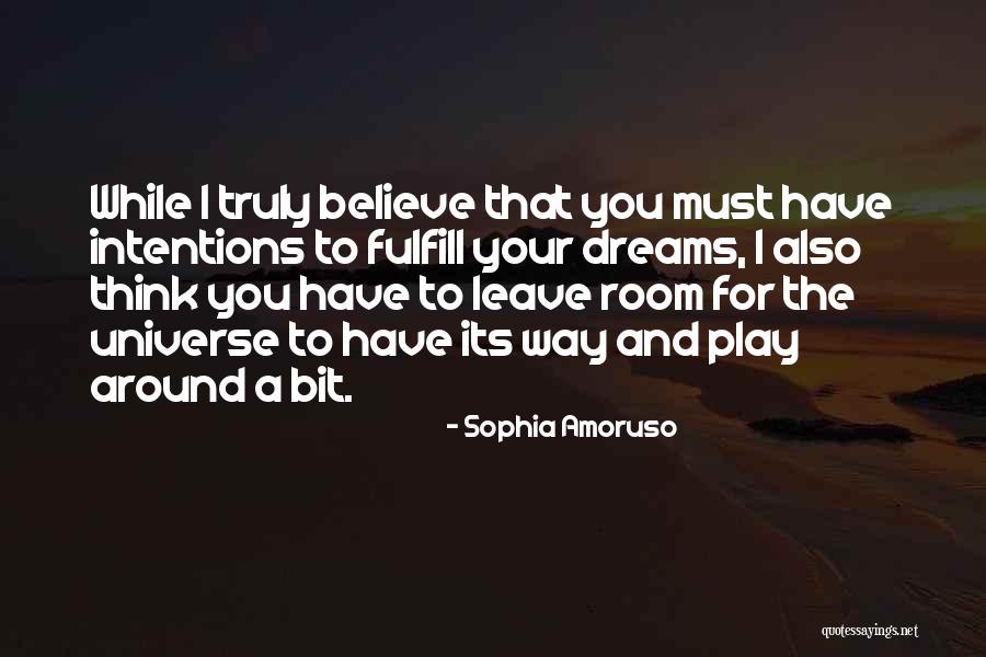 Fulfill Your Dreams Quotes By Sophia Amoruso