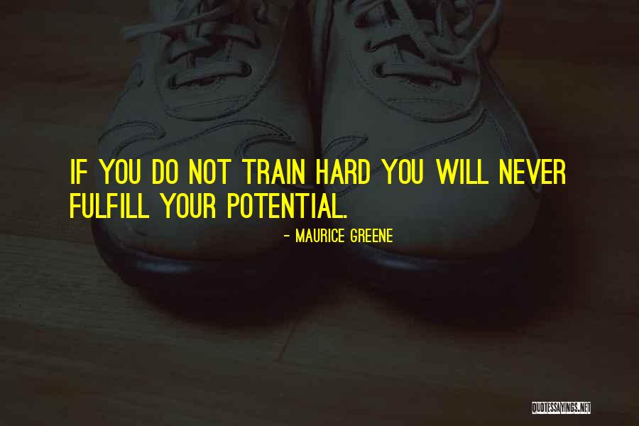 Fulfill Your Potential Quotes By Maurice Greene Fulfill Your Potential Quotes By Maurice Greene