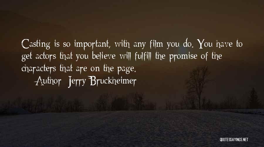 Fulfill Your Promise Quotes By Jerry Bruckheimer