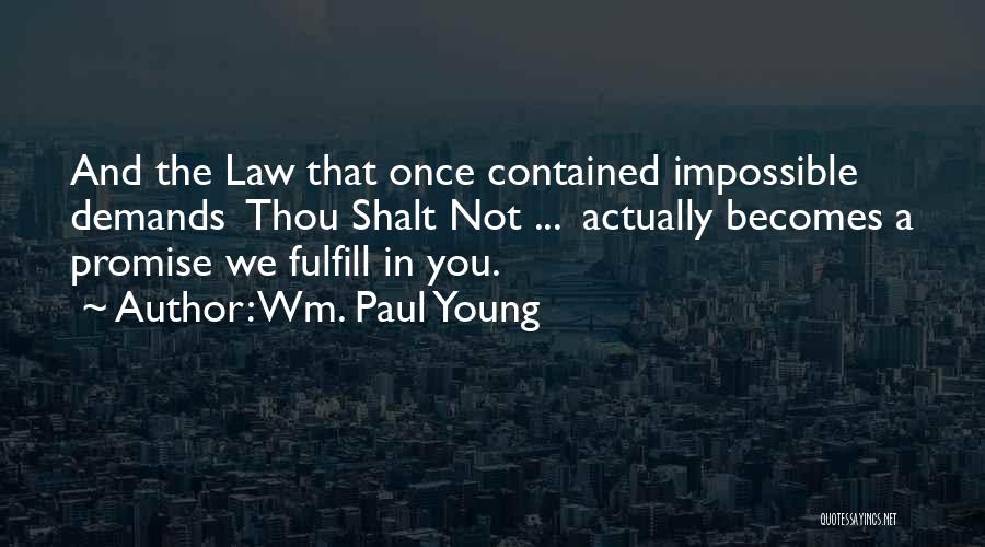 Fulfill Your Promise Quotes By Wm. Paul Young