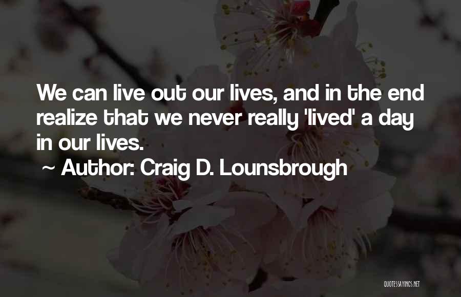 Fulfilled Day Quotes By Craig D. Lounsbrough