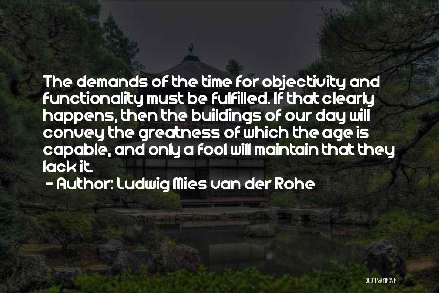 Fulfilled Day Quotes By Ludwig Mies Van Der Rohe