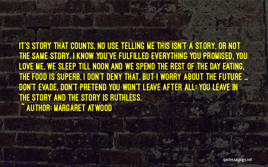 Fulfilled Day Quotes By Margaret Atwood