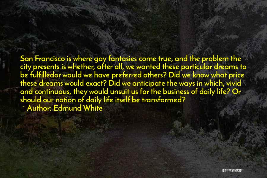 Fulfilled Dreams Quotes By Edmund White