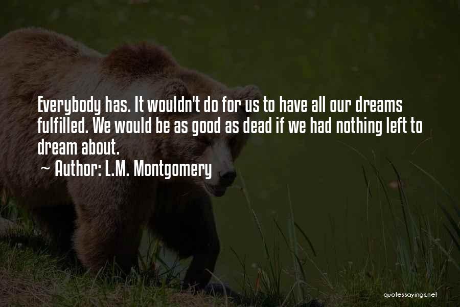 Fulfilled Dreams Quotes By L.M. Montgomery