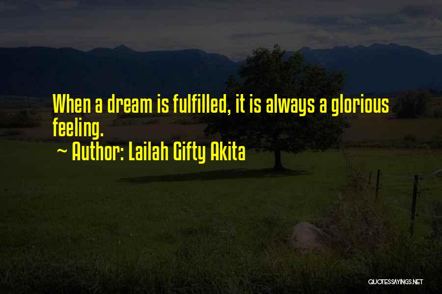 Fulfilled Dreams Quotes By Lailah Gifty Akita