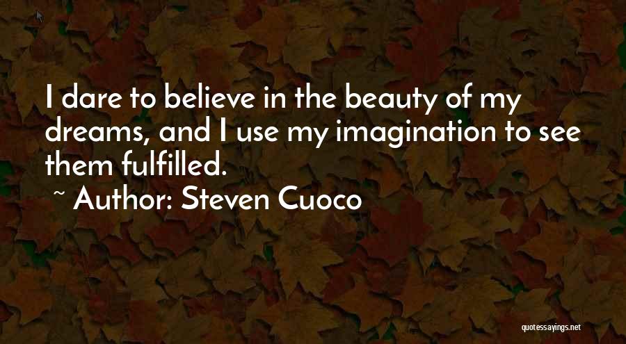 Fulfilled Dreams Quotes By Steven Cuoco