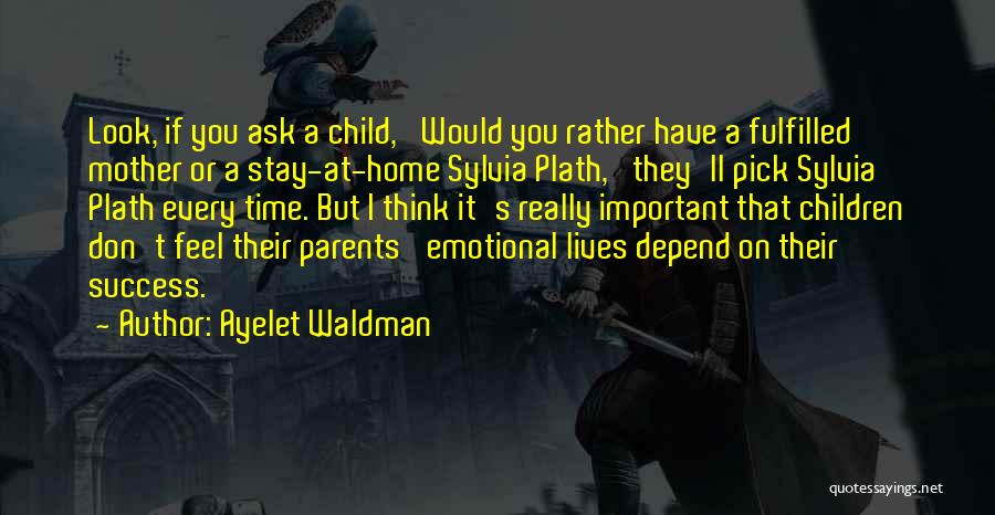 Fulfilled Mother Quotes By Ayelet Waldman