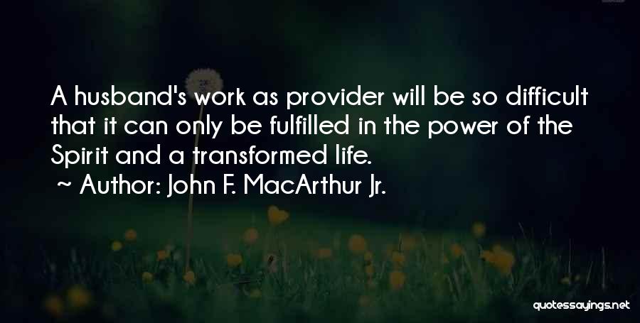 Fulfilled Quotes By John F. MacArthur Jr.