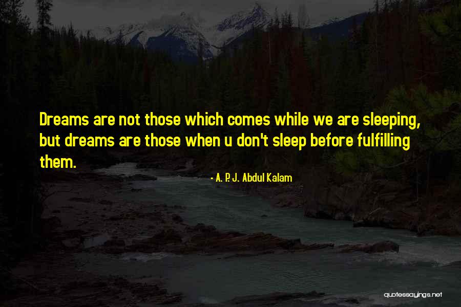 Fulfilling Dreams Quotes By A. P. J. Abdul Kalam Fulfilling Dreams Quotes By A. P. J. Abdul Kalam