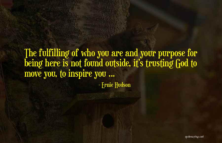 Fulfilling God S Purpose Quotes By Ernie Hudson Fulfilling God S Purpose Quotes By Ernie Hudson