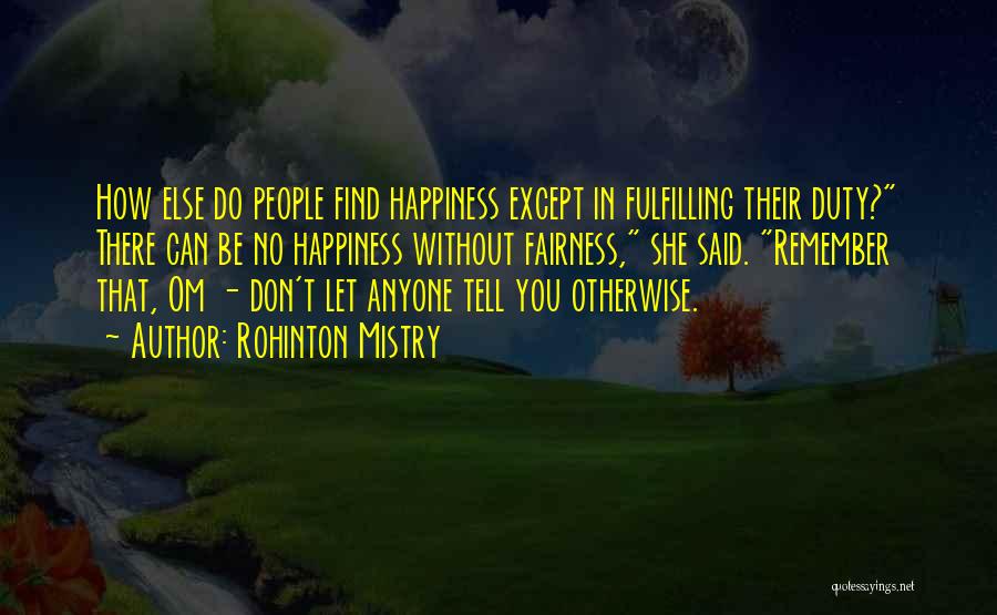 Fulfilling Happiness Quotes By Rohinton Mistry