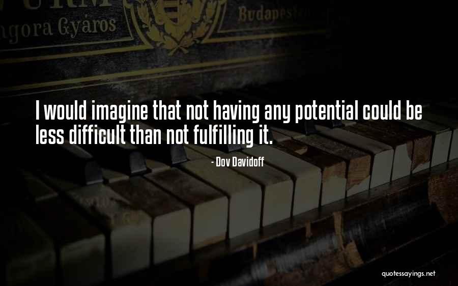 Fulfilling Potential Quotes By Dov Davidoff Fulfilling Potential Quotes By Dov Davidoff