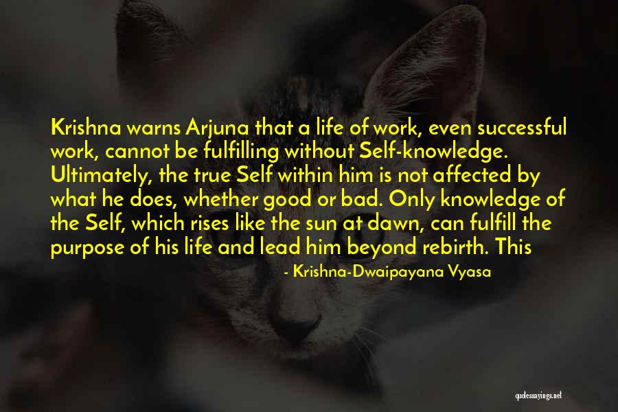 Fulfilling Purpose Quotes By Krishna-Dwaipayana Vyasa Fulfilling Purpose Quotes By Krishna-Dwaipayana Vyasa