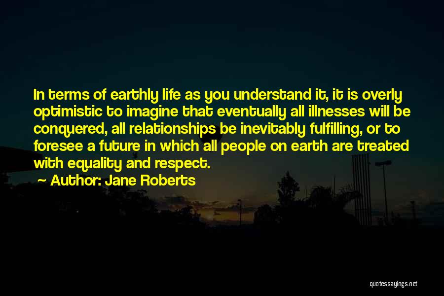 Fulfilling Relationships Quotes By Jane Roberts