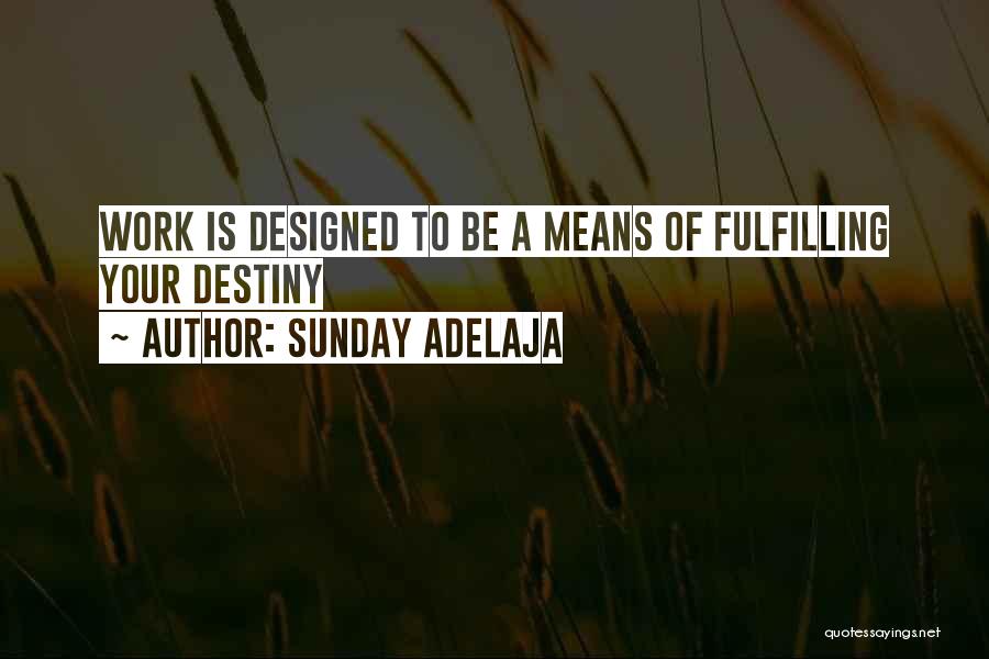 Fulfilling Work Quotes By Sunday Adelaja