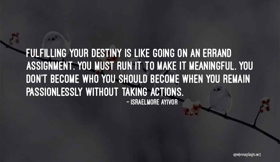 Fulfilling Your Destiny Quotes By Israelmore Ayivor