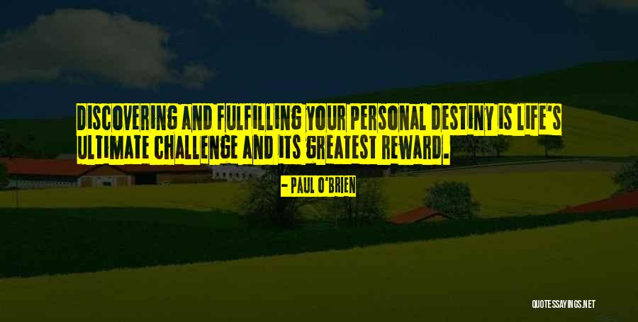 Fulfilling Your Destiny Quotes By Paul O'Brien