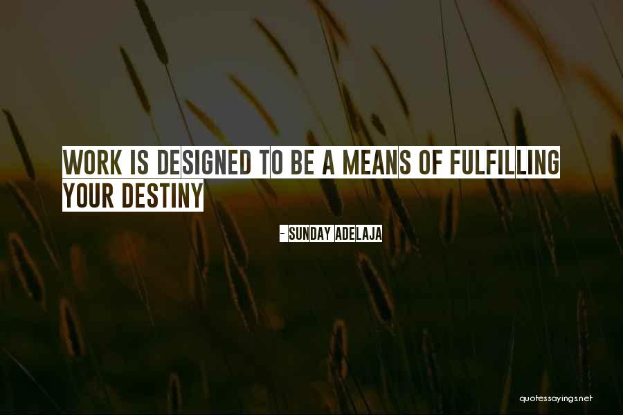 Fulfilling Your Destiny Quotes By Sunday Adelaja