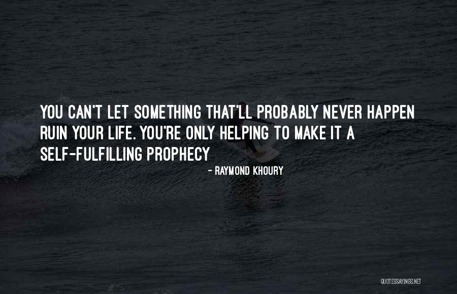 Fulfilling Your Life Quotes By Raymond Khoury Fulfilling Your Life Quotes By Raymond Khoury