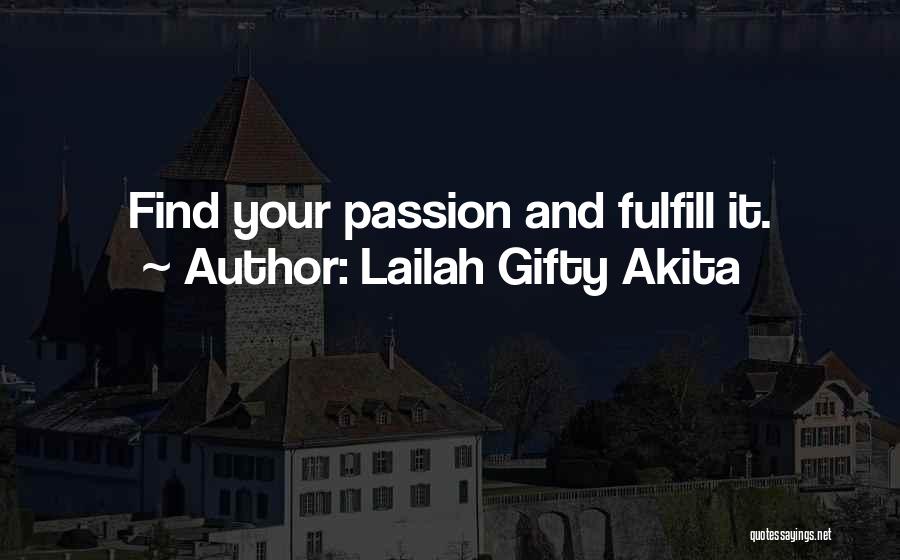 Fulfilling Your Passion Quotes By Lailah Gifty Akita
