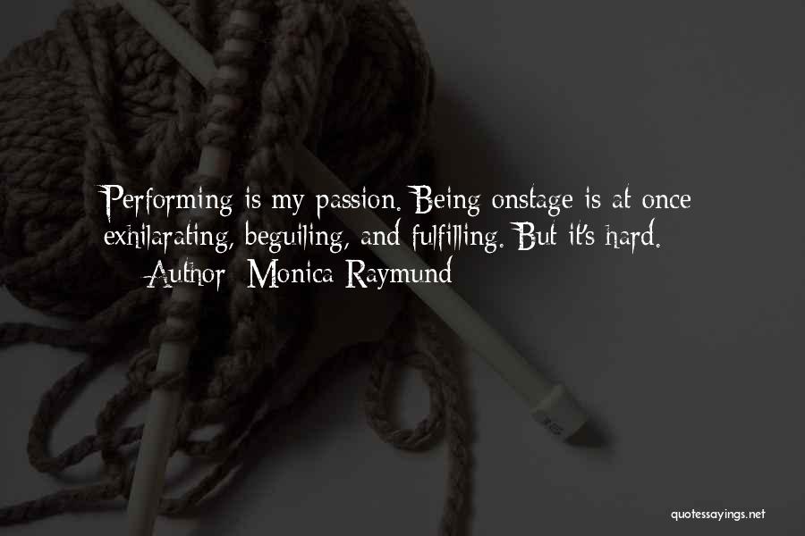Fulfilling Your Passion Quotes By Monica Raymund