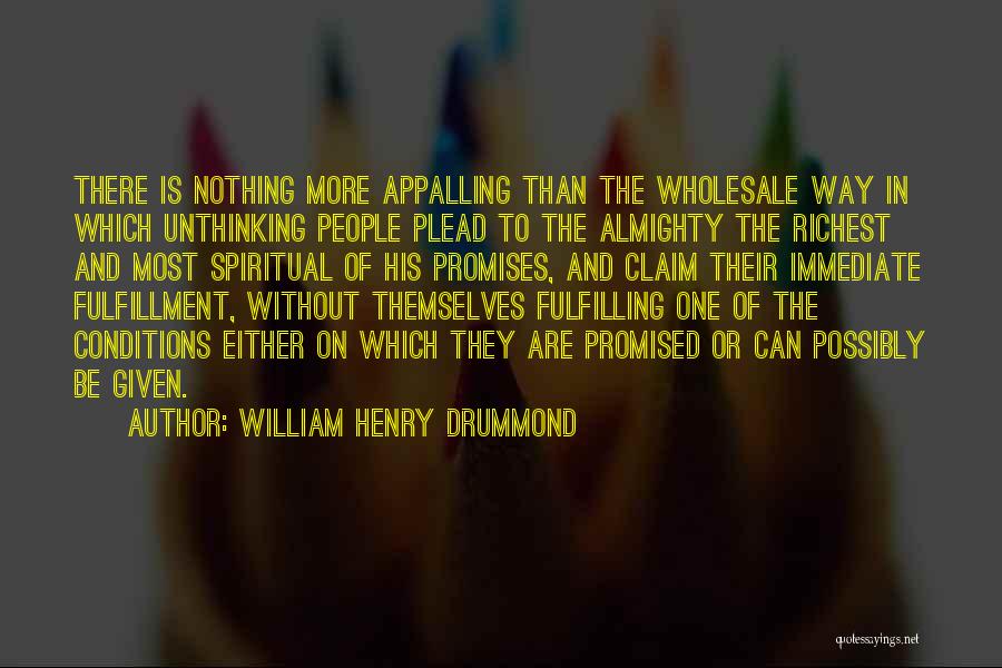 Fulfilling Your Promises Quotes By William Henry Drummond
