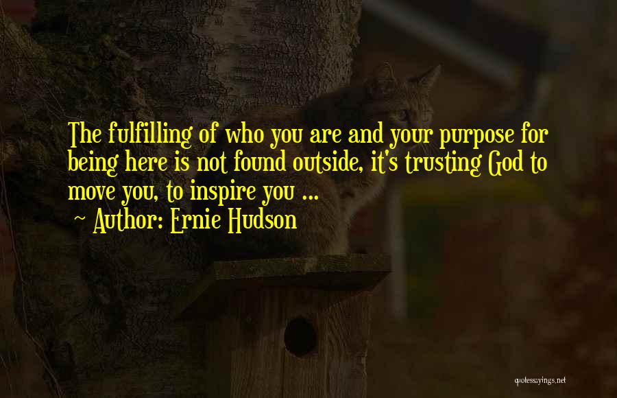 Fulfilling Your Purpose Quotes By Ernie Hudson