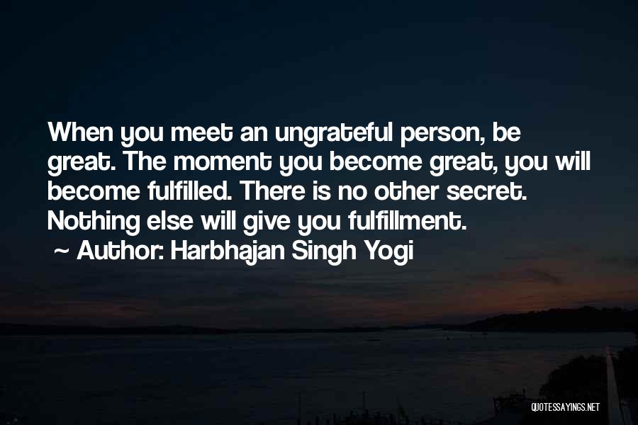 Fulfillment And Gratitude Quotes By Harbhajan Singh Yogi