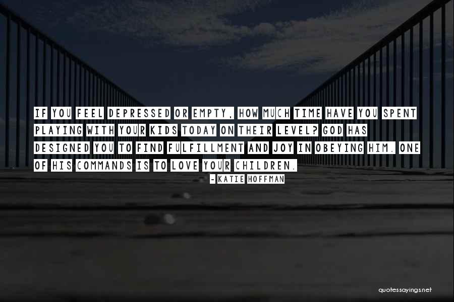 Fulfillment And Love Quotes By Katie Hoffman Fulfillment And Love Quotes By Katie Hoffman