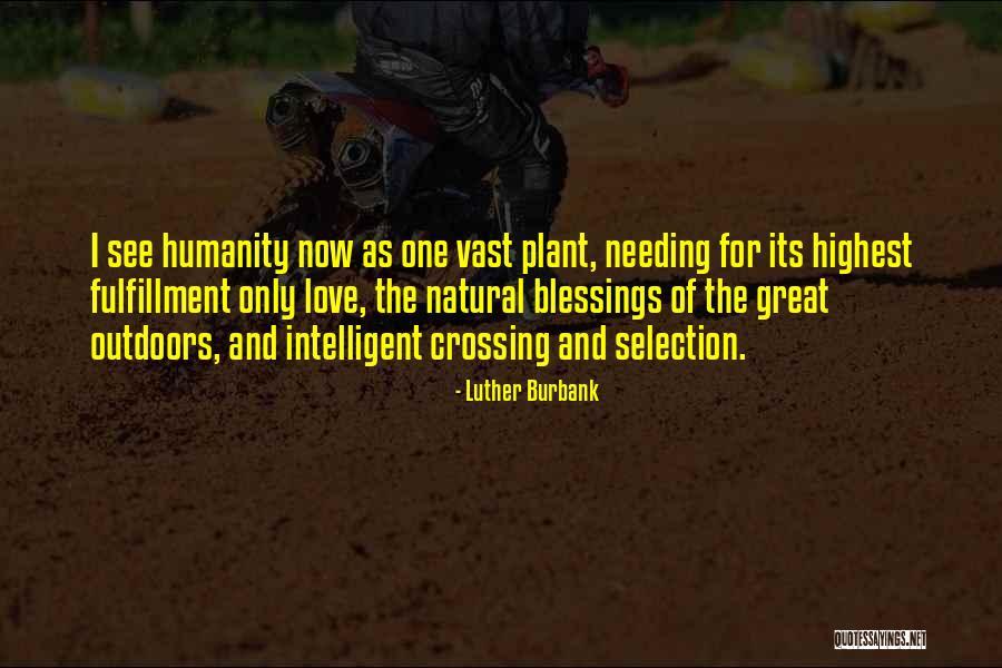Fulfillment And Love Quotes By Luther Burbank Fulfillment And Love Quotes By Luther Burbank