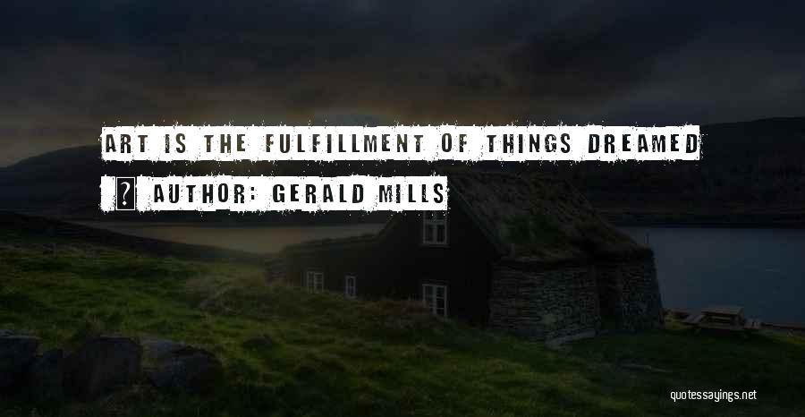 Fulfillment Of Your Dreams Quotes By Gerald Mills