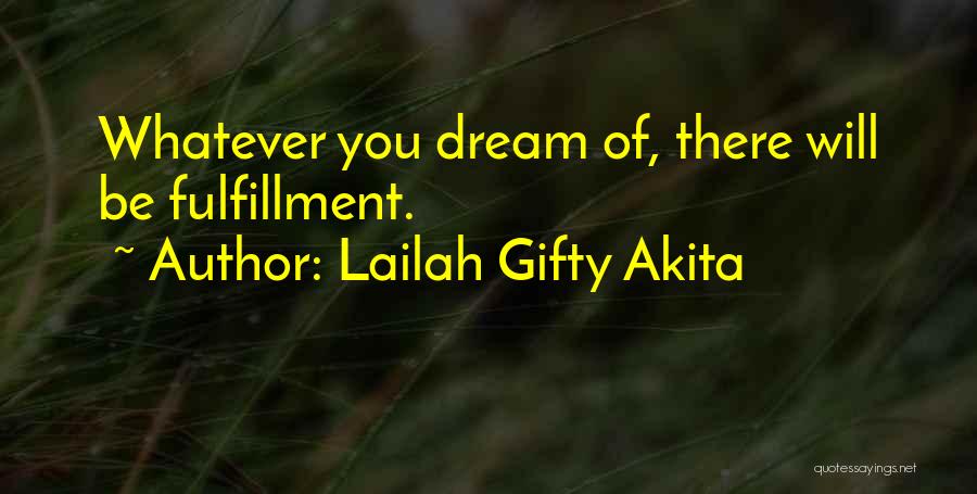 Fulfillment Of Your Dreams Quotes By Lailah Gifty Akita