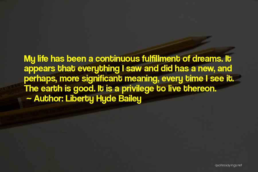 Fulfillment Of Your Dreams Quotes By Liberty Hyde Bailey