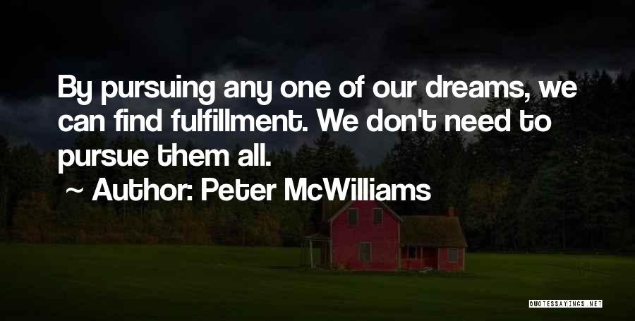 Fulfillment Of Your Dreams Quotes By Peter McWilliams