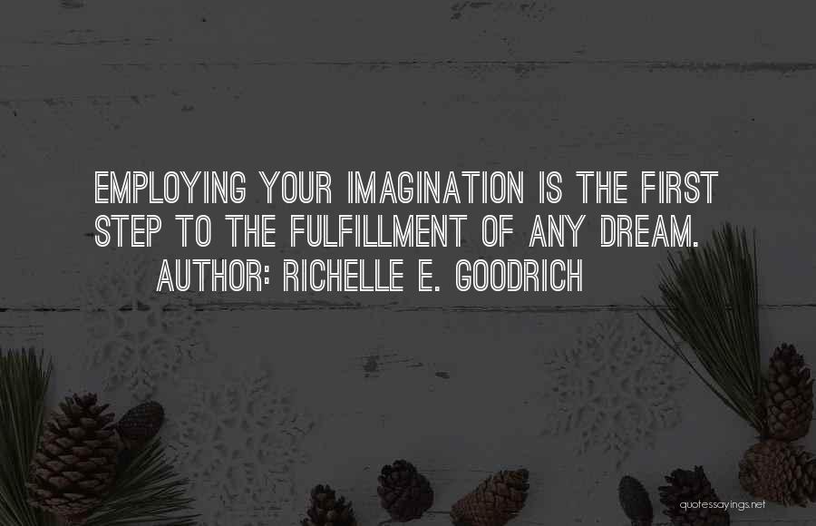 Fulfillment Of Your Dreams Quotes By Richelle E. Goodrich