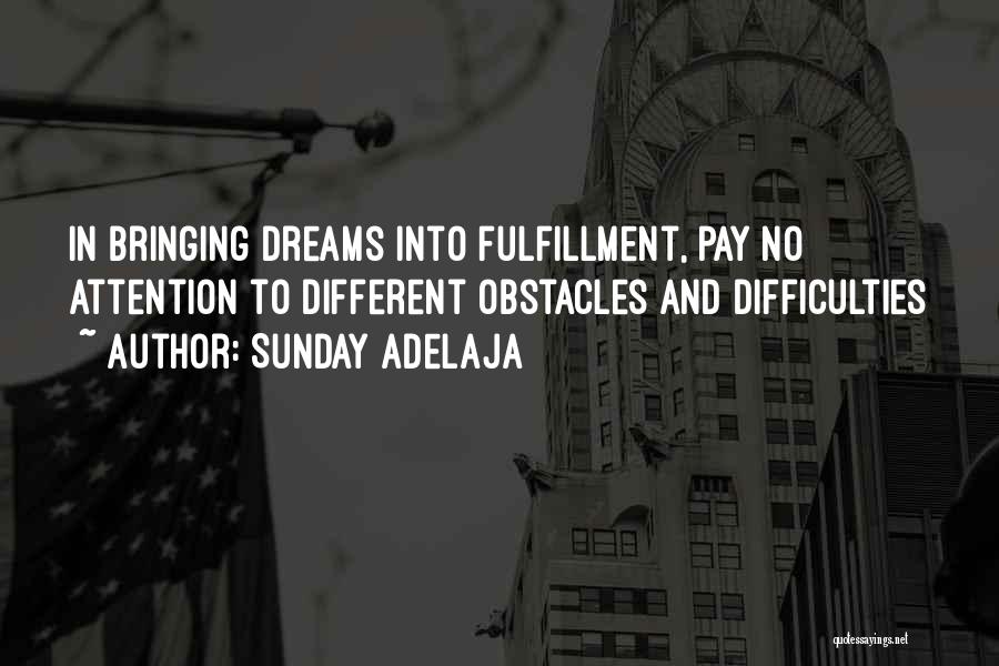 Fulfillment Of Your Dreams Quotes By Sunday Adelaja